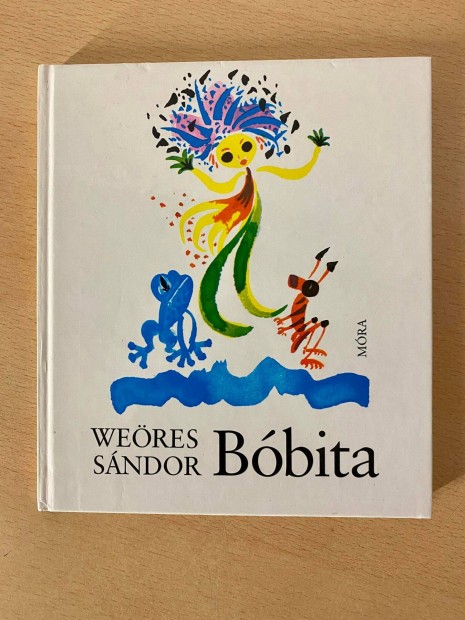 Weres Sndor - Bbita (Versesknyv gyermekeknek, Mra Ferenc Knyvkia