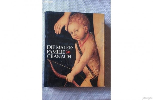 Werner Schade: Die Malerfamilie Cranach- A Cranach festcsald 1974