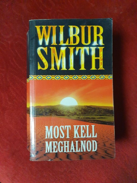 Wilbur Smith - Most kell meghalnod