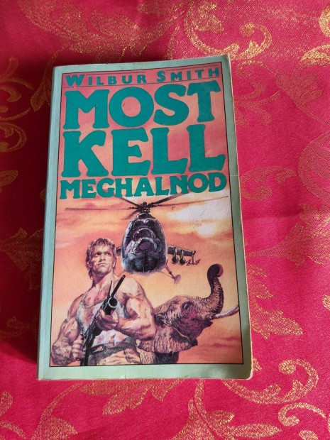 Wilbur Smith : Most kell meghalnod - izgalmas kalandregny