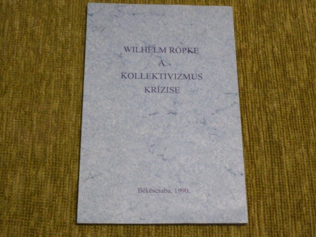 Wilhelm Rpke: A kollektivizmus krzise - Ritka kiadvny