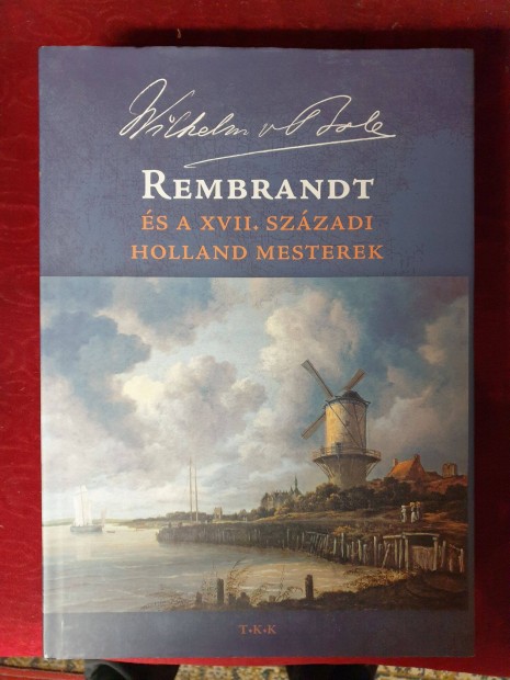 Wilhelm van Hole - Rembrandt s a XVII.szzadi holland mesterek