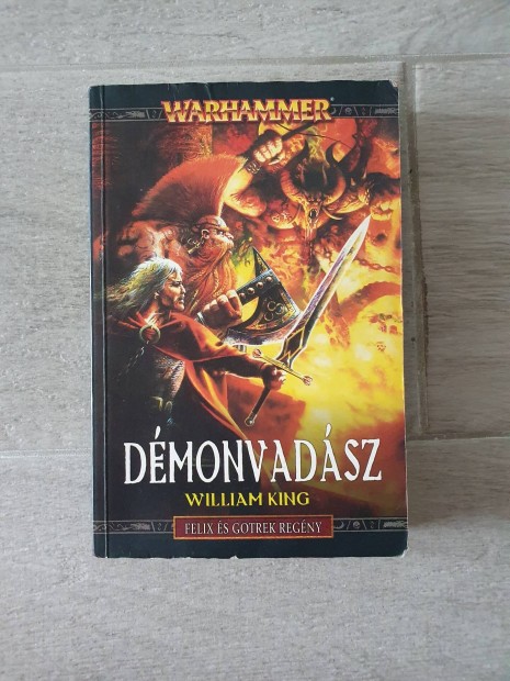 William King: Dmonvadsz (Warhammer: Gotrek s Felix 3.)