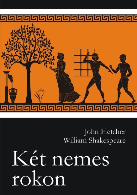 William Shakespeare - John Fletcher: Kt nemes rokon