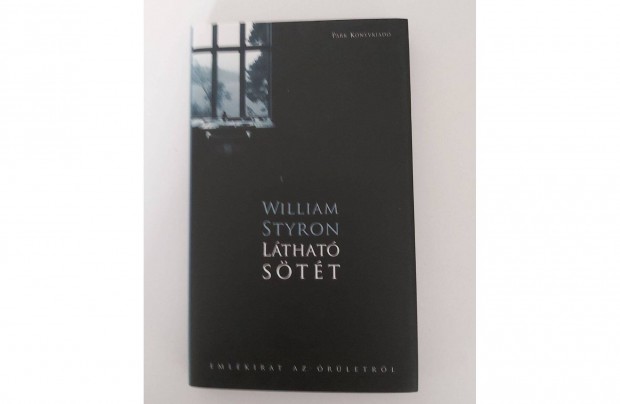 William Styron: Látható sötét (Emlékirat az őrületről)