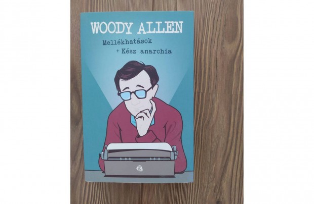 Woody Allen: Mellkhatsok + Ksz anarchia