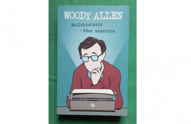 Woody Allen: Mellkhatsok + Ksz anarchia