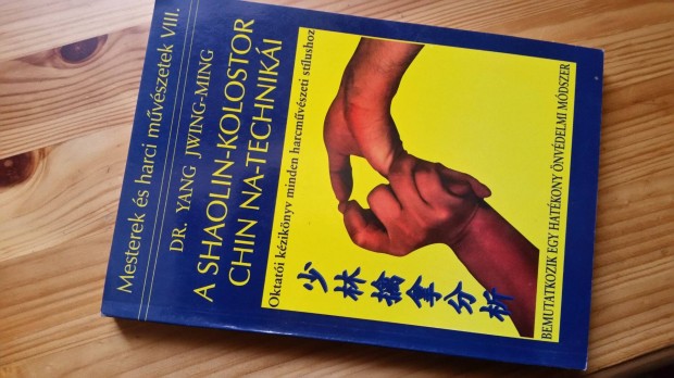 Yang Jwing-Ming: A Shaolin-kolostor Chin Na-techniki