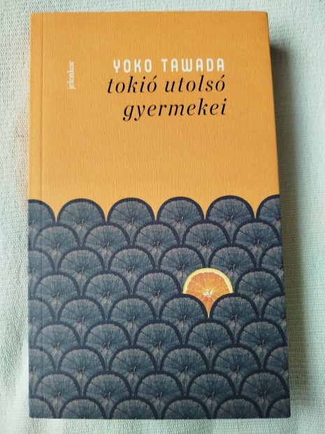 Yoko Tawada - Toki utols gyermekei