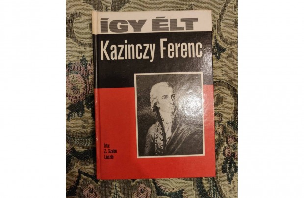 Z. Szab Lszl: gy lt Kazinczy Ferenc