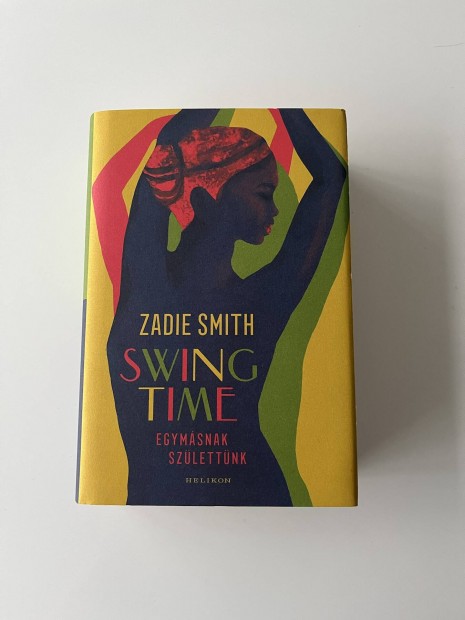 Zadie Smith : Swing time , Egymsnak szlettnk