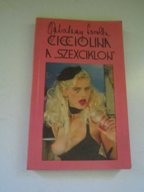 Zalatnay Sarolta: Cicciolina a szexciklon