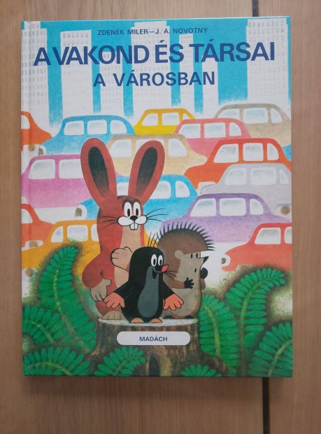 Zdeněk Miler J. A. Novotný A vakond és társai a városban Kisvakond
