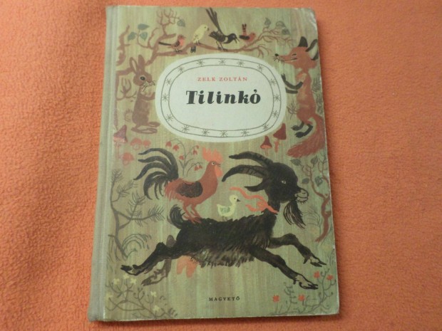Zelk Zoltán Tilinkó 1955 Reich Károly rajz. Antik Gyermekkönyv