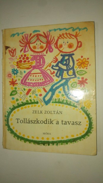 Zelk Zoltn Tollszkodik a tavasz