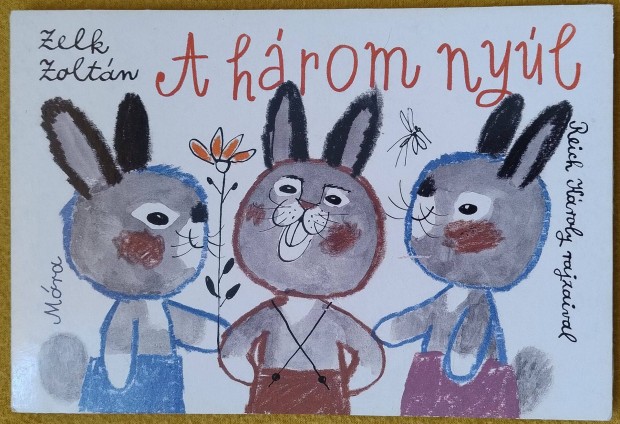 Zelk Zoltán: A három nyúl (Reich Károly rajzaival)