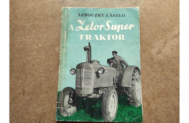 Zetor Super traktor kezelsi, zemeltetsi gpknyv