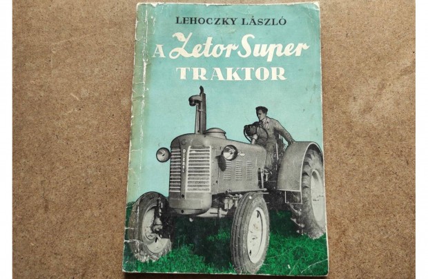 Zetor Super traktor kezelsi, zemeltetsi gpknyv