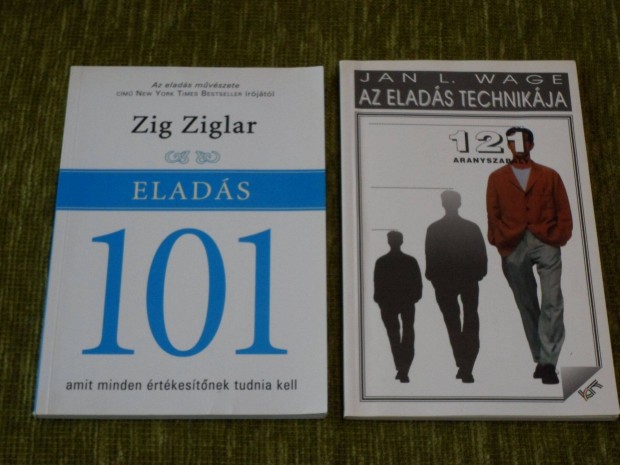 Zig Ziglar: Elads 101 + Jan L. Wage: Az elads technikja