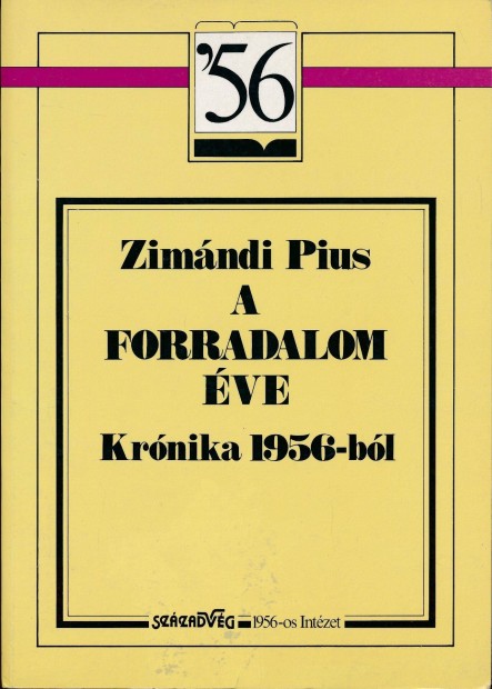 Zimndi Pius: A forradalom ve - Krnika 1956-bl