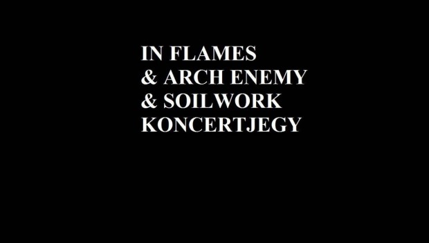 "In Flames & Arch Enemy & Soilwork" koncertjegy elad