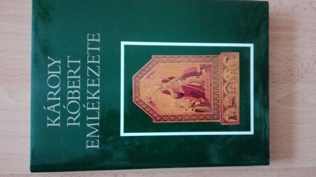 "Károly Róbert Király emlékezete" Ritka Történelmi könyv
