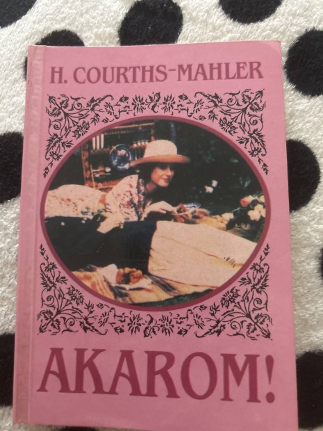 hedwig courths-Mahler: Akarom