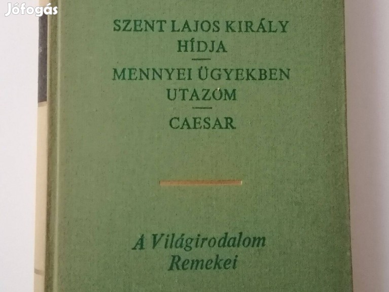 Thornton Wilder - Szent Lajos király hídja / Mennyei ügyekben utazom ...