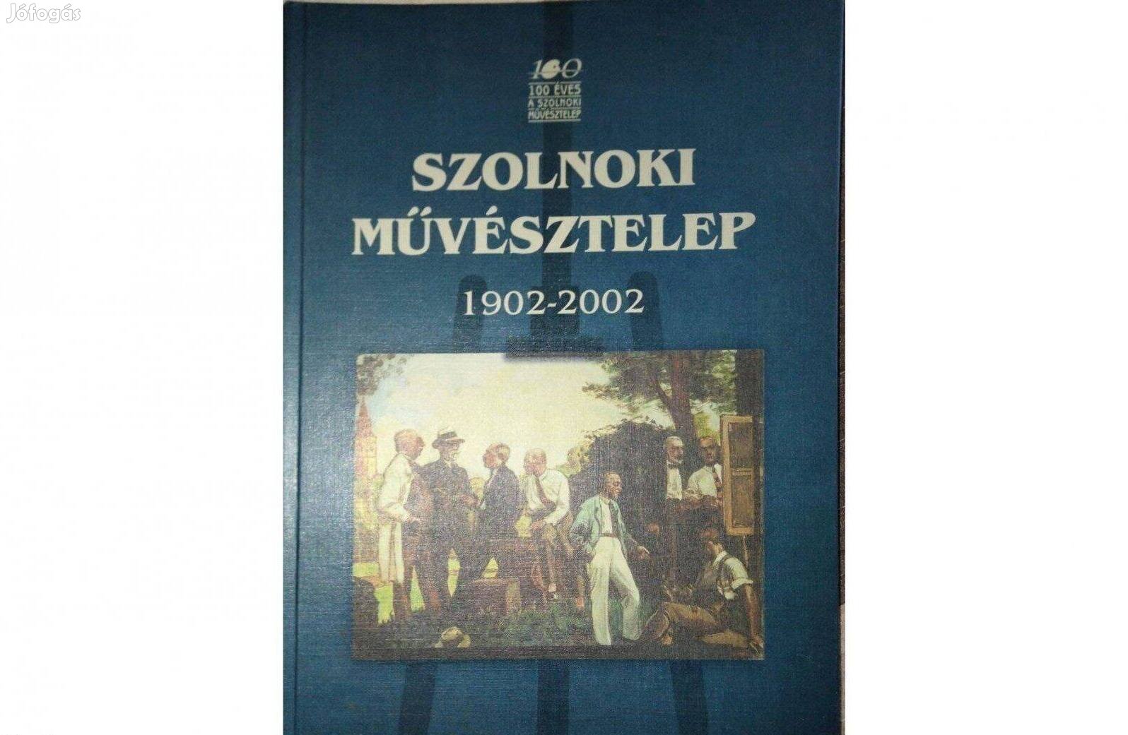 100 éves a Szolnoki Művésztelep 1902-2002