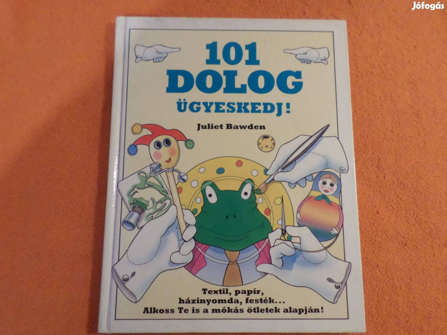 101 Dolog Ügyeskedj !Textil, papír, házinyomda, festék. Gyermekkönyv