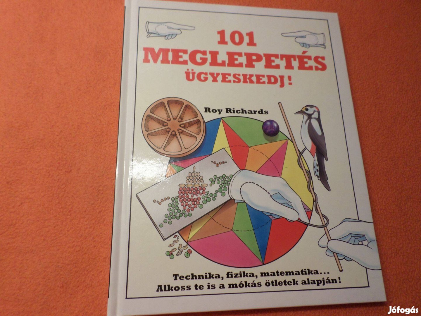 101 Meglepetés Ügyeskedj! Technika, fizika, matematika, Gyermekkönyv