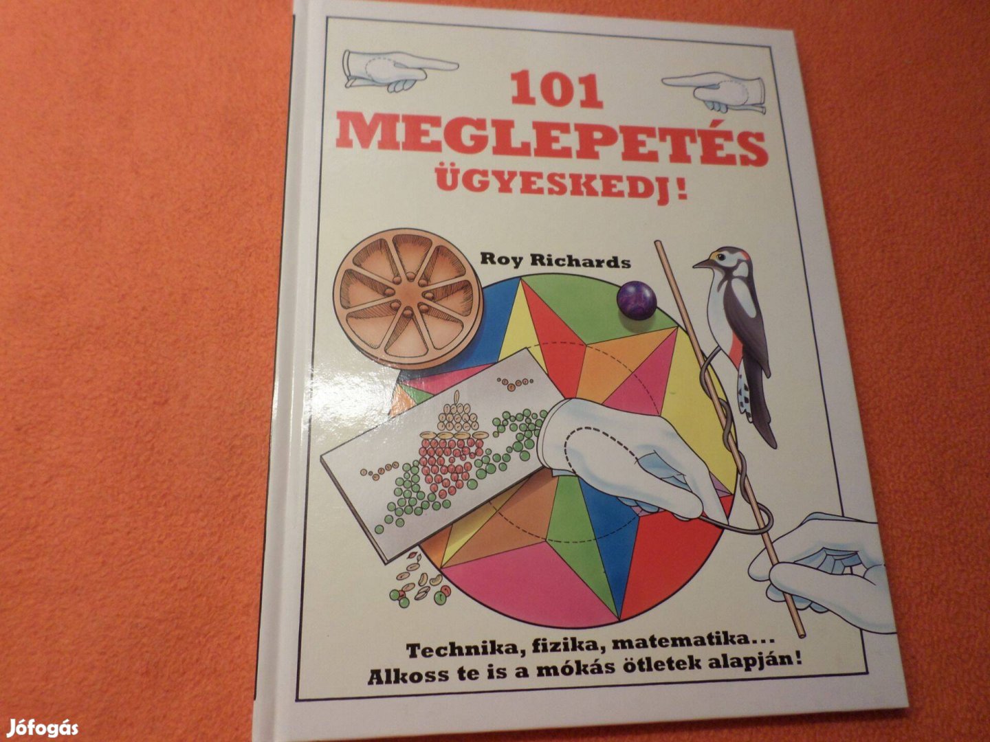 101 Meglepetés Ügyeskedj! Technika, fizika, matematika, Gyermekkönyv