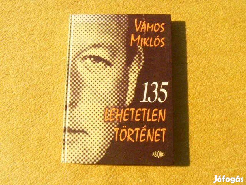 135 lehetetlen történet - Vámos Miklós