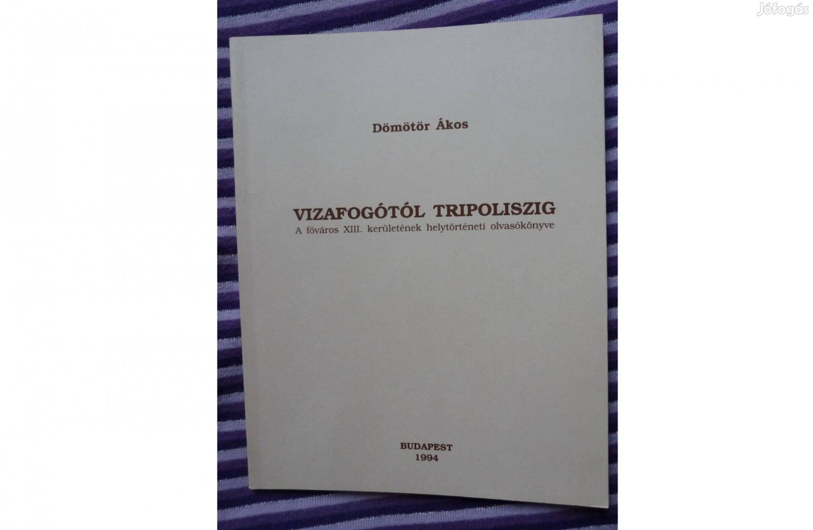 13. ker. helytörténeti olvasókönyv - Vizafogótól Tripoliszig