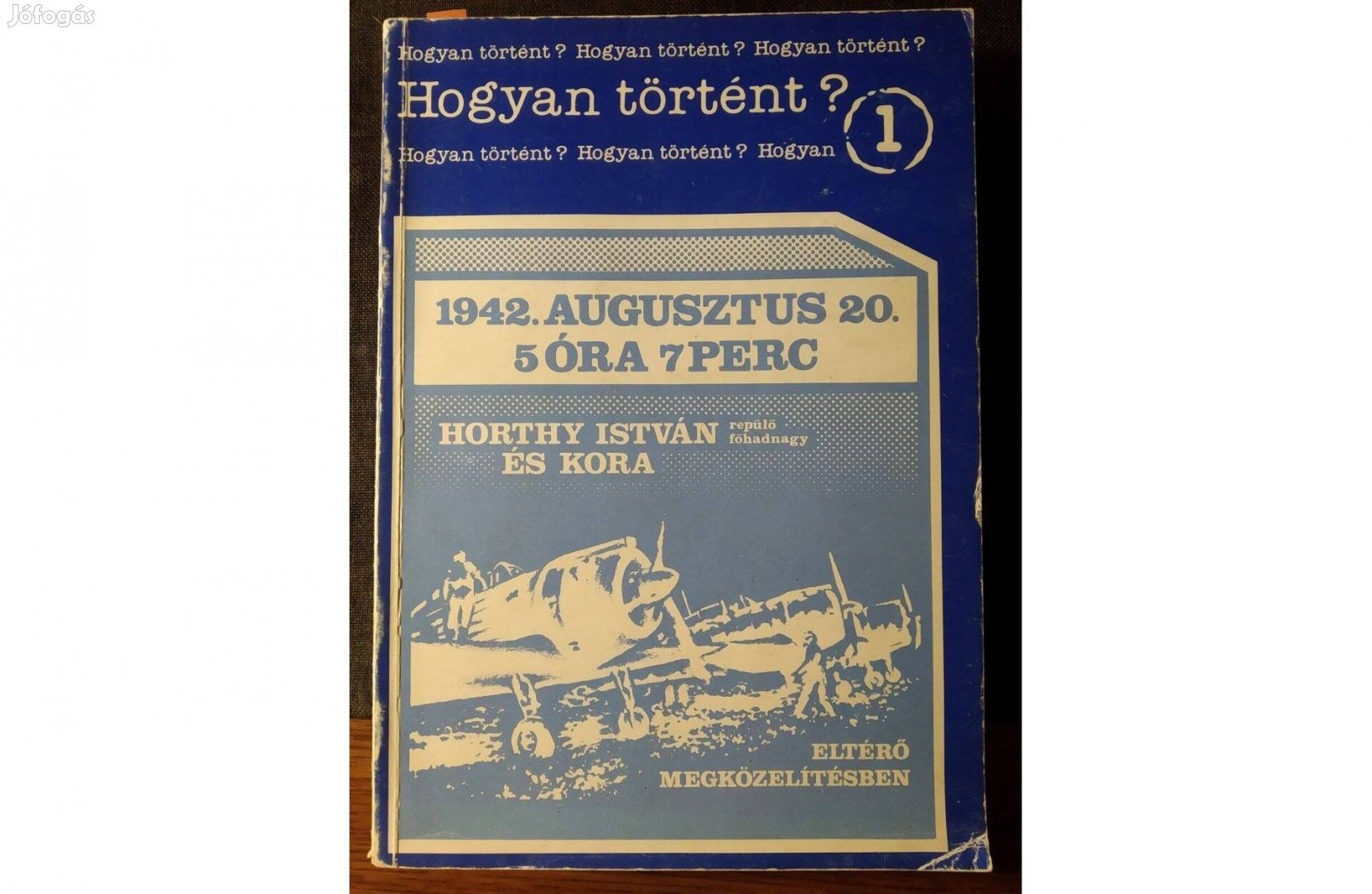 1942. augusztus 20. 5 óra 7 perc Horthy István repülőfőhadnagy és ko