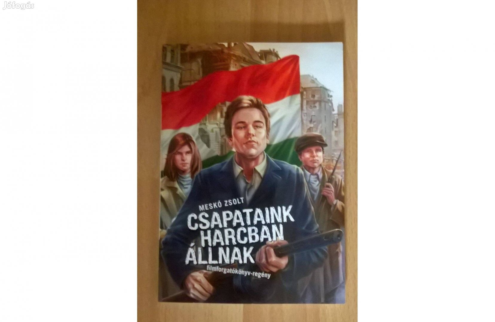 1956 emlékére Meskó Zsolt: Csapataink harcban állnak