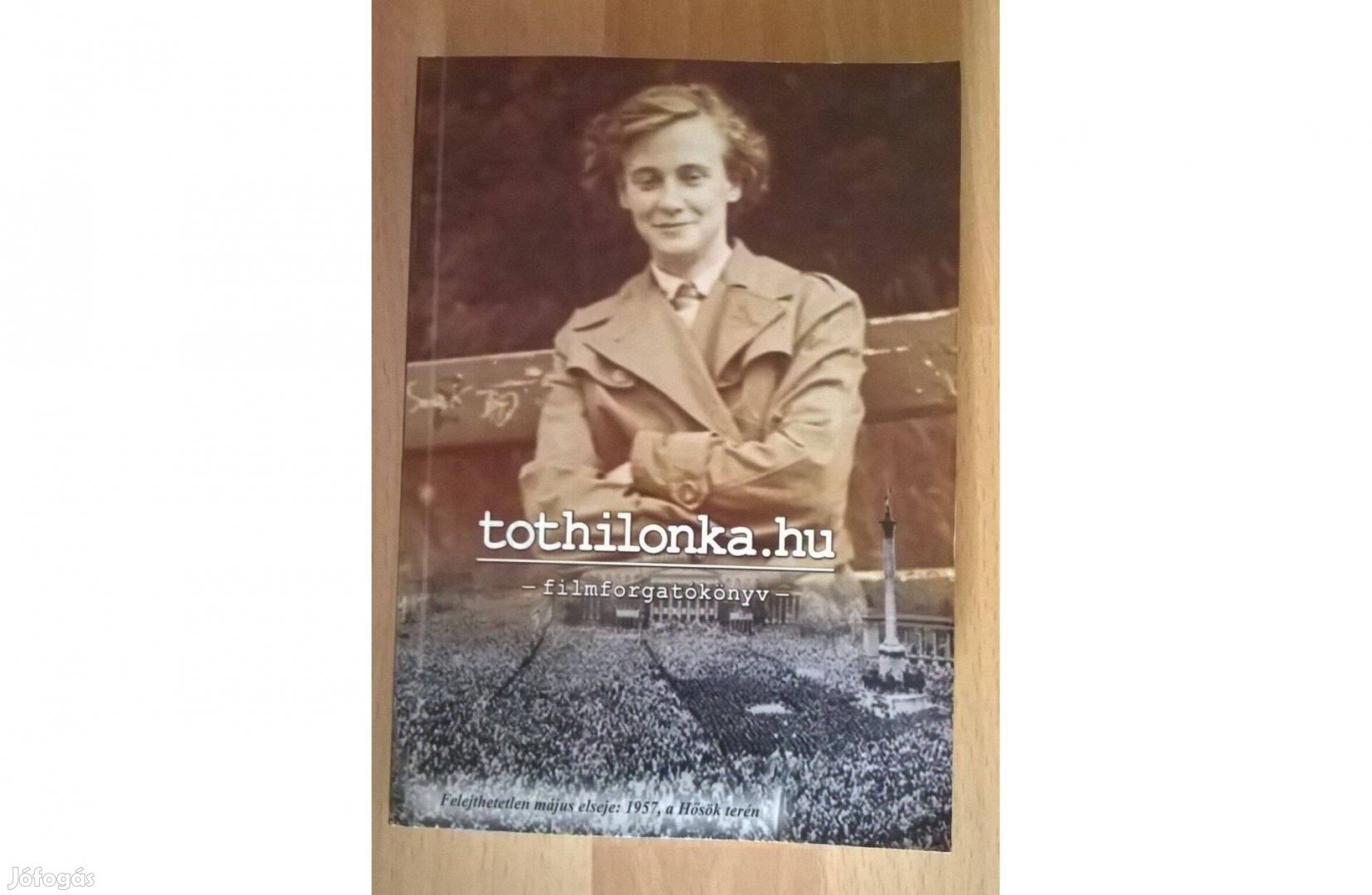 1956 emlékére Szilágyi Andor: tothilonka.hu könyv