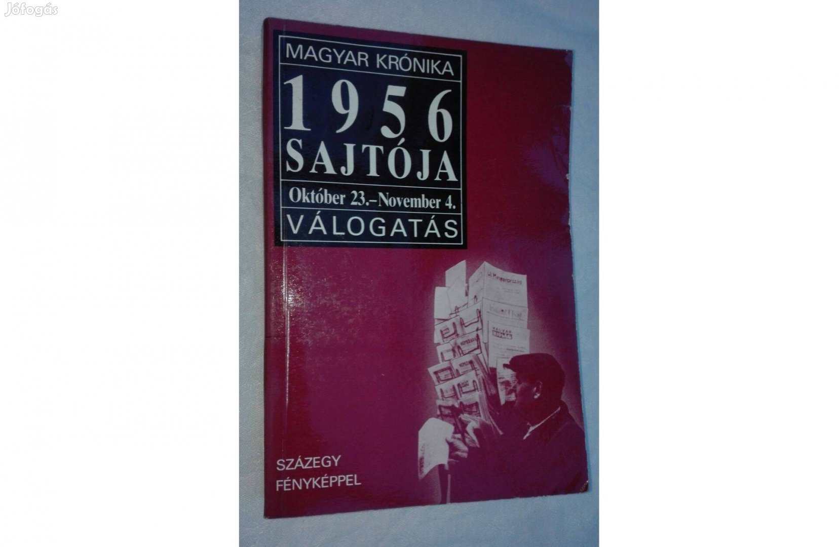 1956 sajtója, Október 23. - November 4. szerk.: Gyurkó László