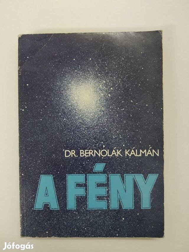 1981 - Dr. Bernolák Kálmán - A fény - Műszaki Könyvkiadó