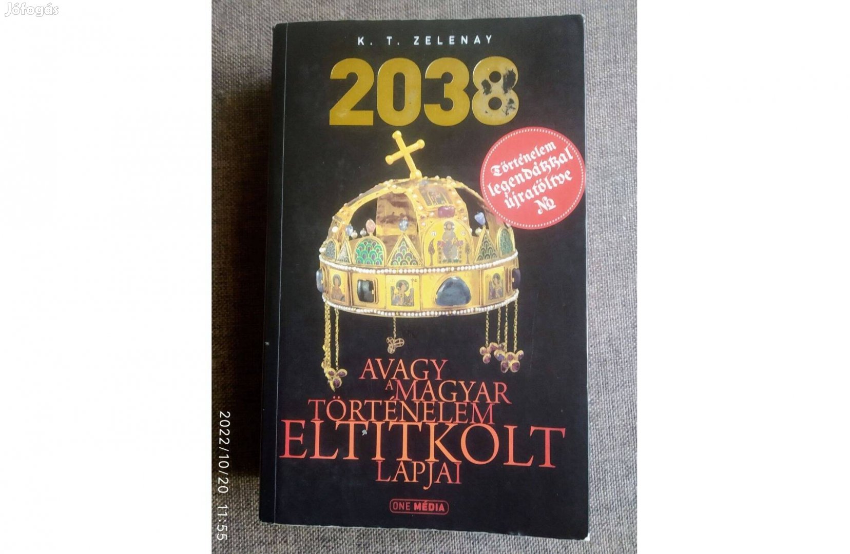 2038 avagy a magyar történelem eltitkolt lapjai K. T. Zelenay