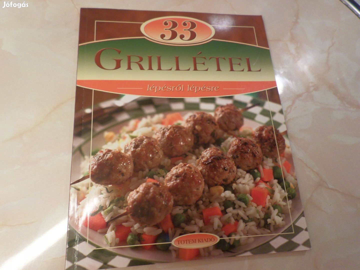 33 Grillétel lépésről lépésre Liptai Zoltán, Szakkönyv, Szakácskönyv