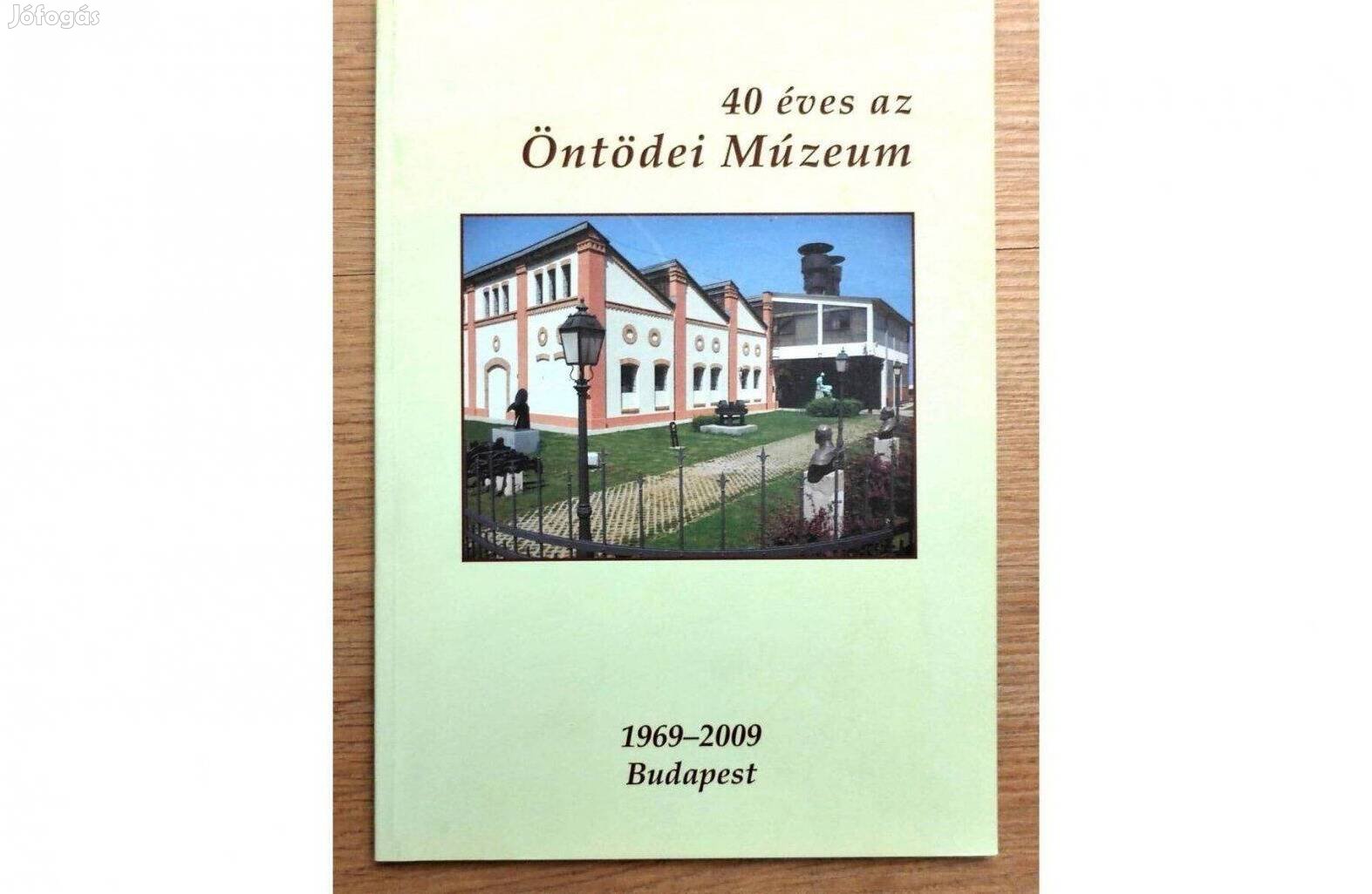 40 éves az Öntödei Múzeum 1969-2009 Budapest