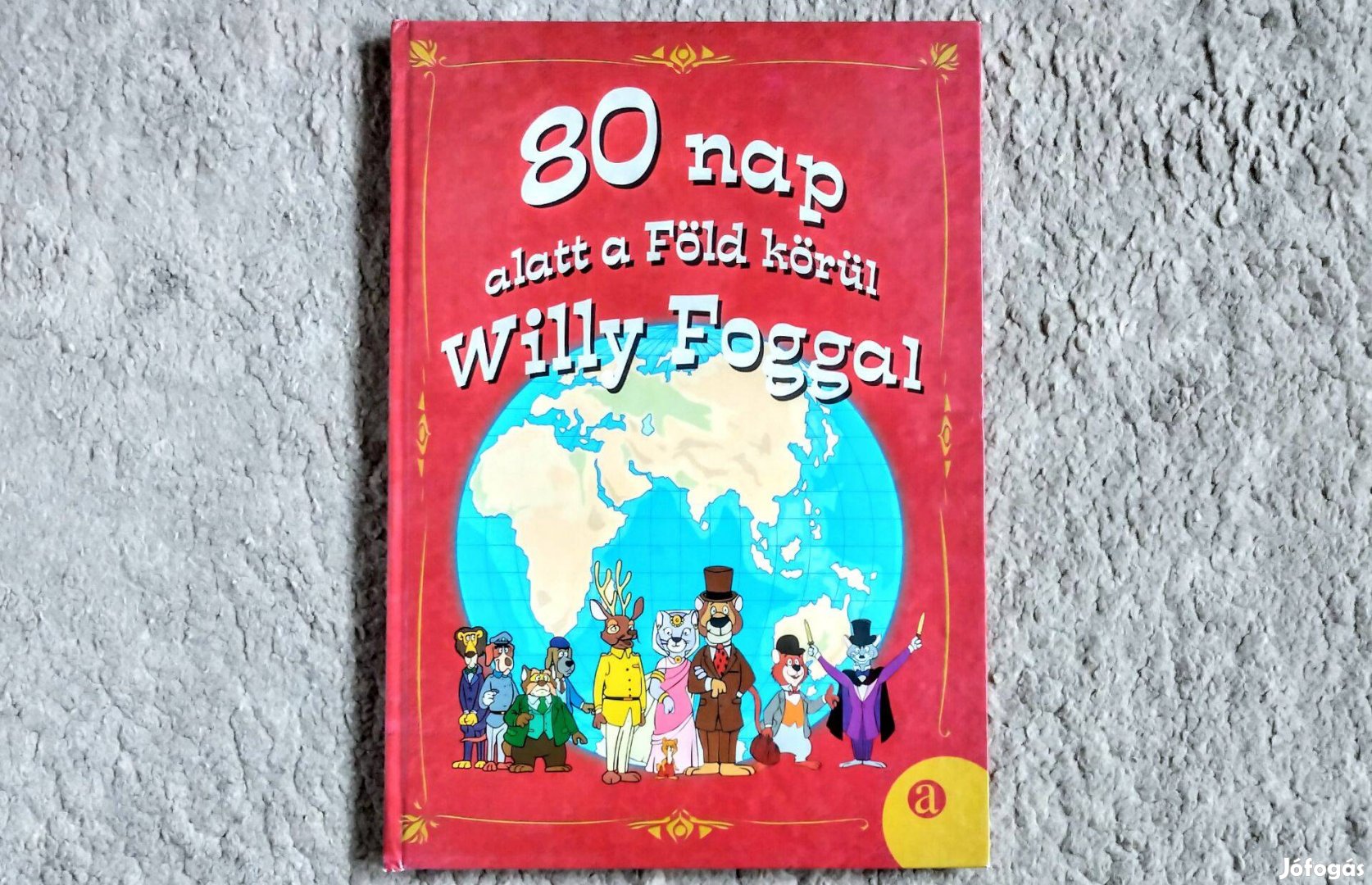 80 nap alatt a Föld körül Willy Foggal - Liszkay Tamás