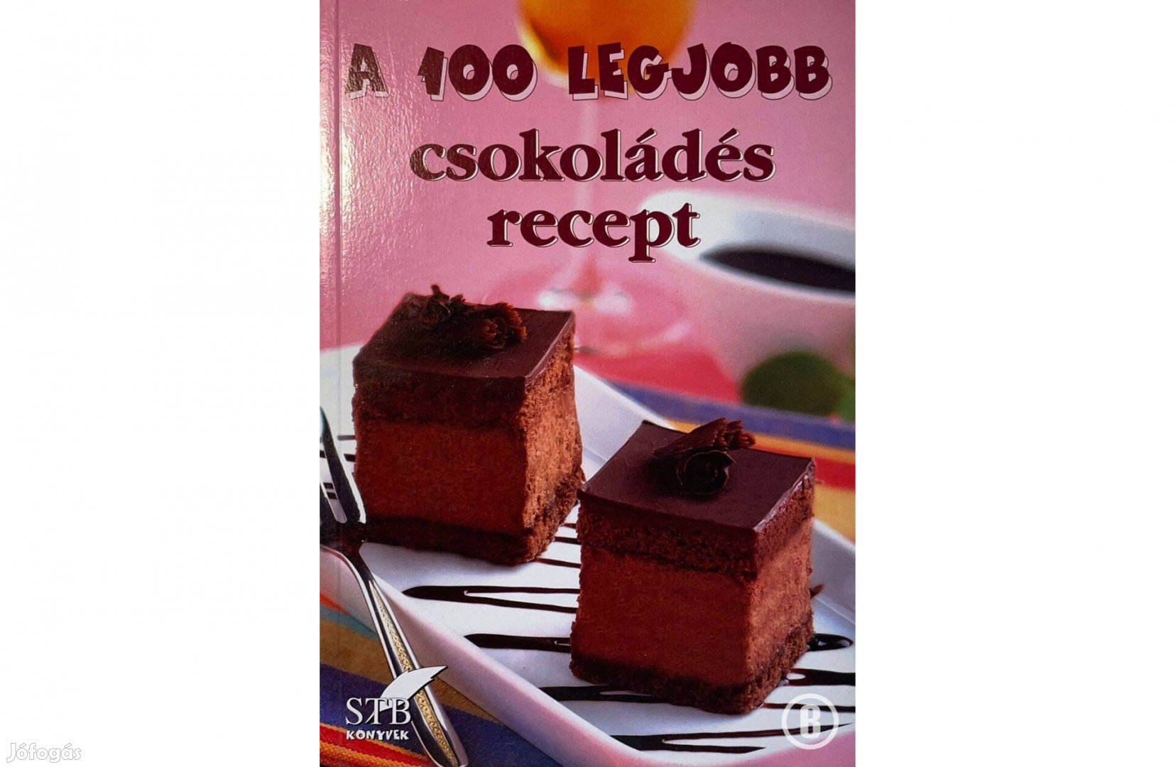 A 100 legjobb csokoládés recept (szerk. Toró Elza)