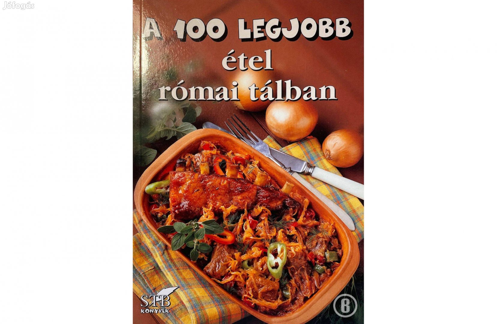 A 100 legjobb étel római tálban (30. kötet / szerk. Toró Elza)