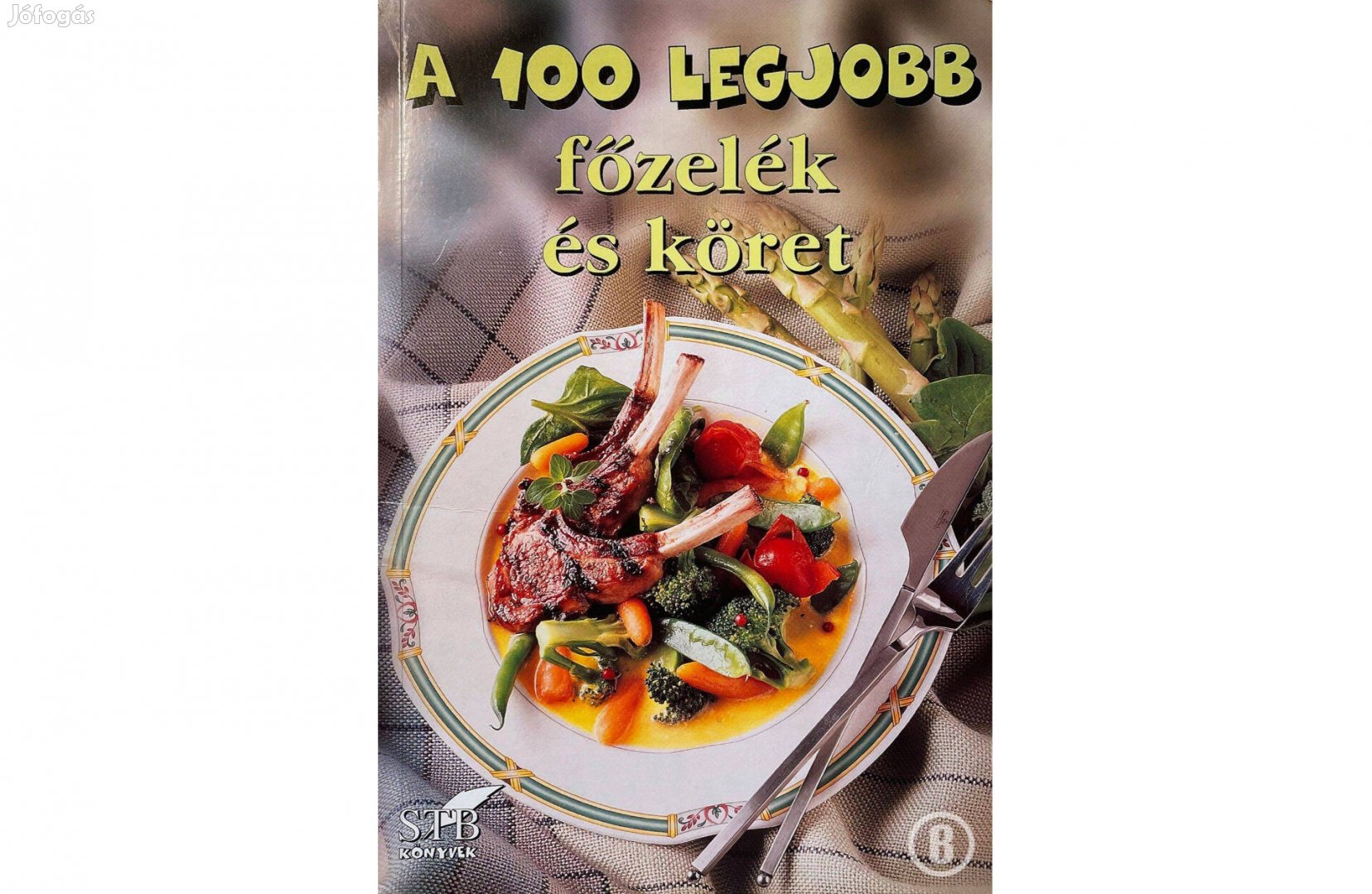 A 100 legjobb főzelék és köret (Csak személyesen!)