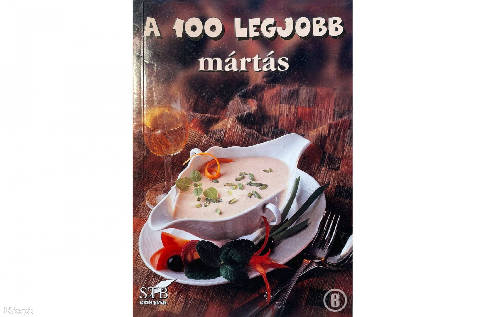 A 100 legjobb mártás (63. kötet / szerk. Toró Elza)