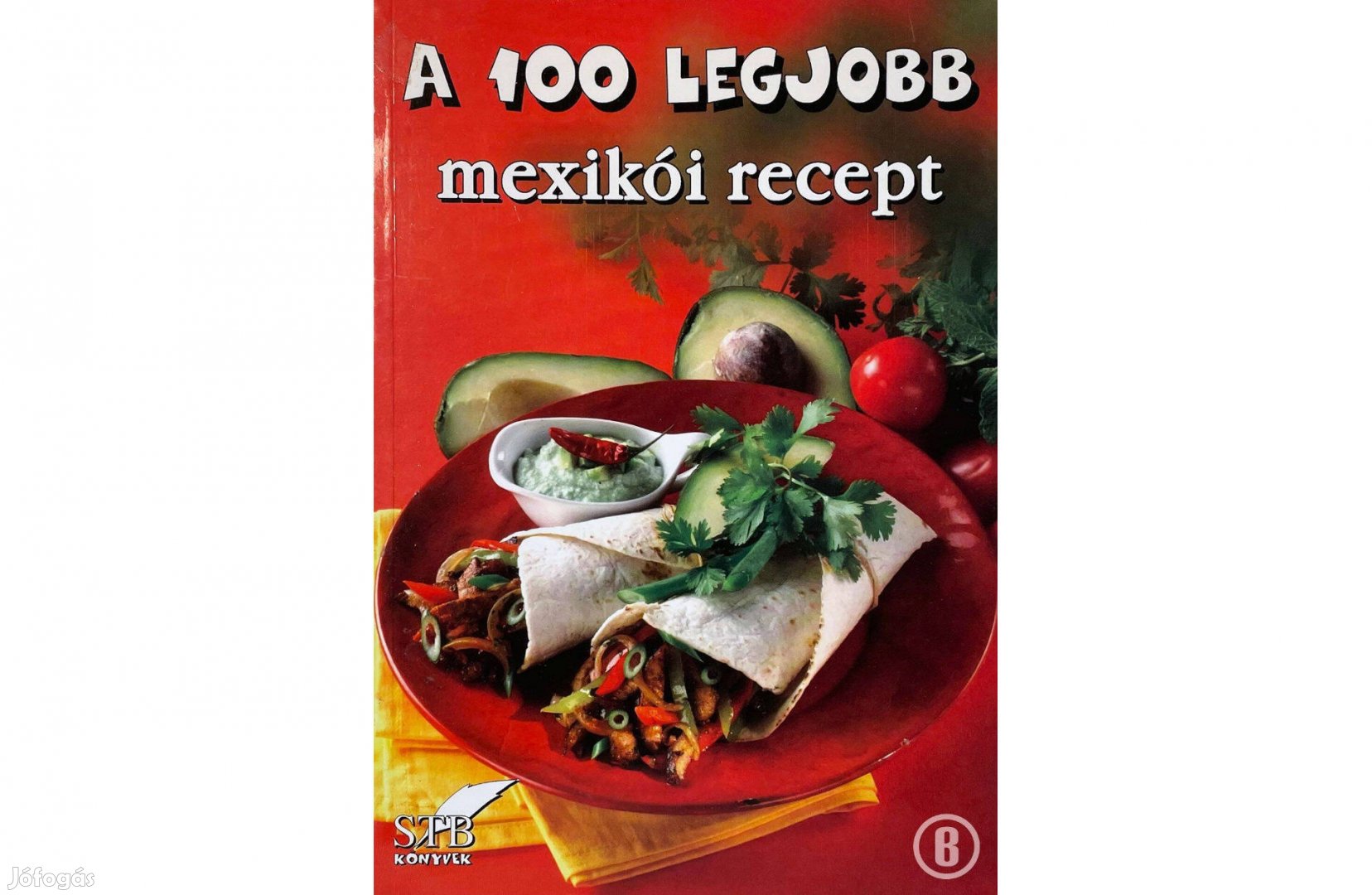 A 100 legjobb mexikói recept - Csak személyesen!