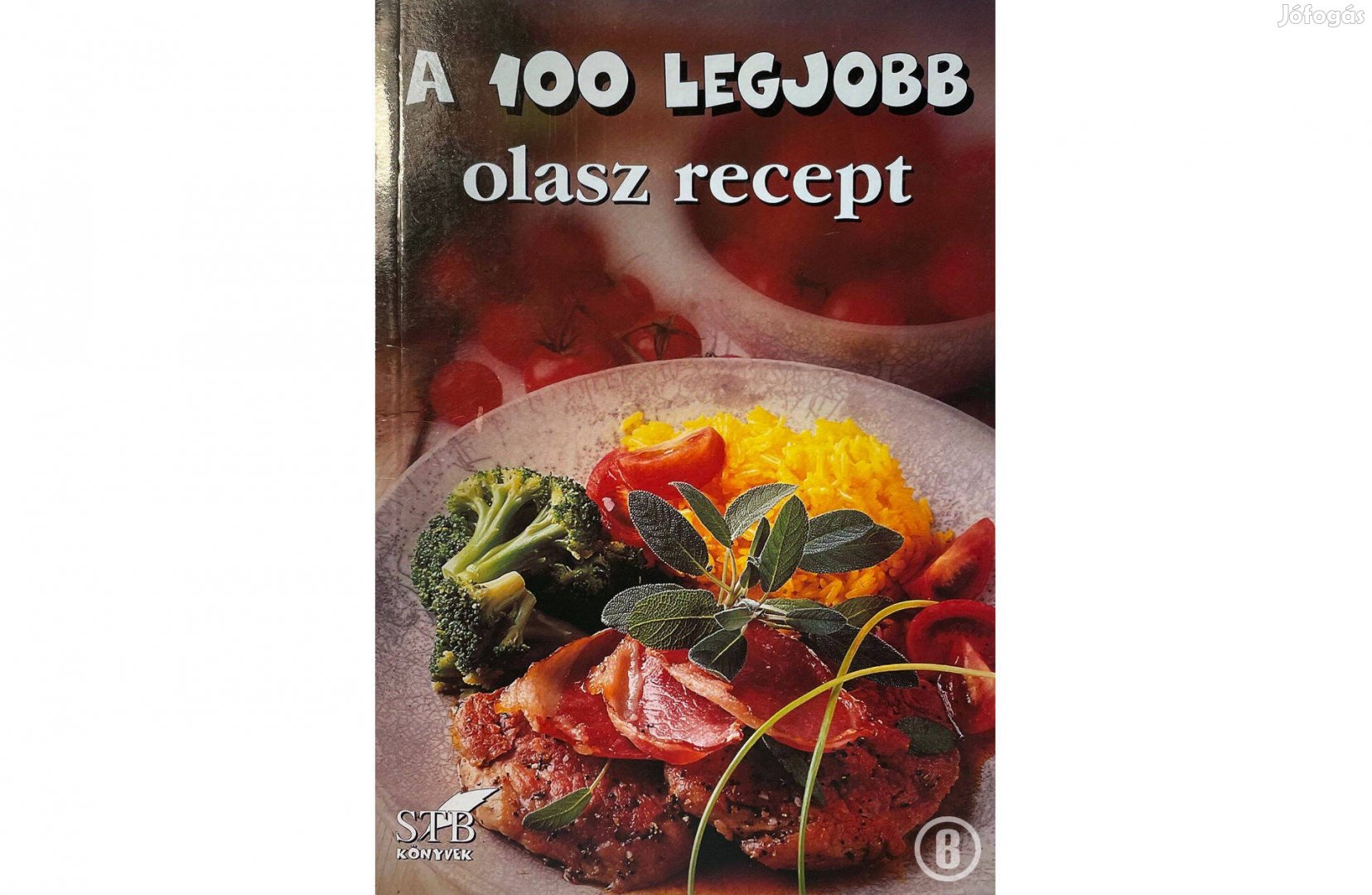 A 100 legjobb olasz recept (40. kötet / szerk. Toró Elza)