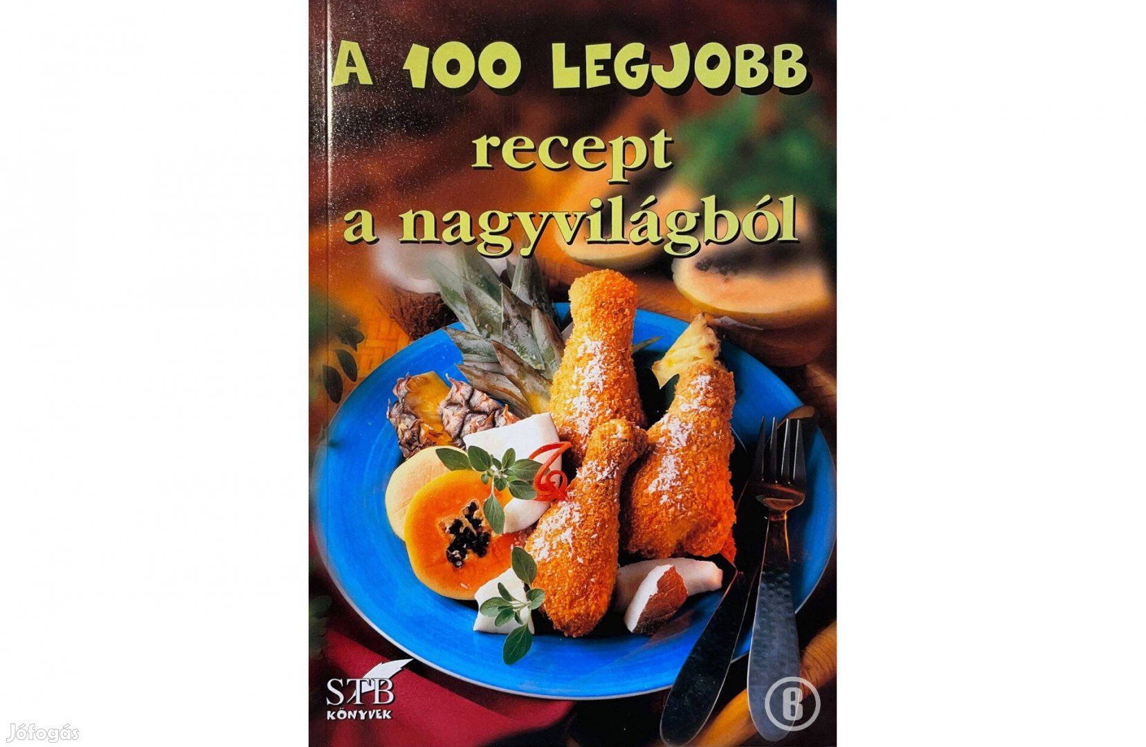 A 100 legjobb recept a nagyvilágból (Csak személyesen!)